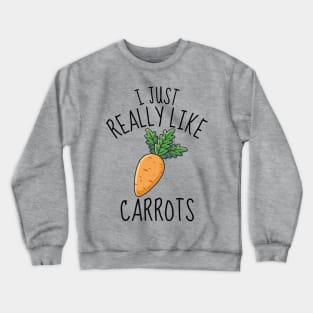 I Just Really Like Carrots Funny Crewneck Sweatshirt